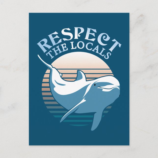 Respect The Locals - Dolphin Awareness Quote Postcard (Front)