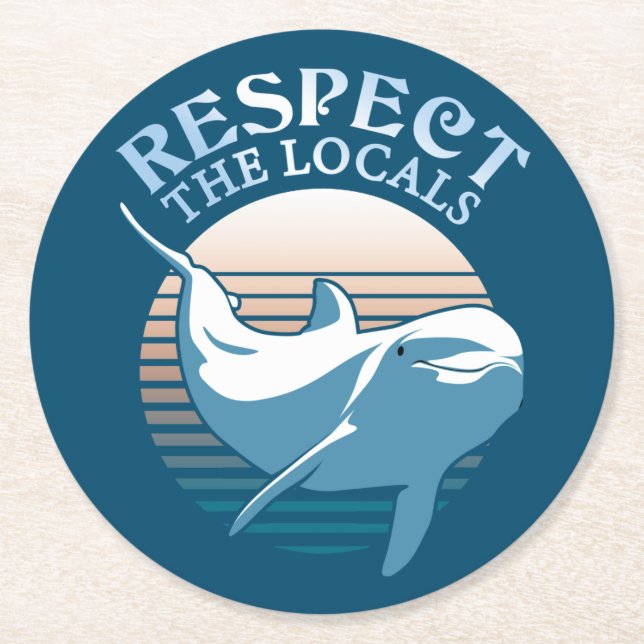 Respect The Locals - Dolphin Awareness Quote Round Paper Coaster (Front)