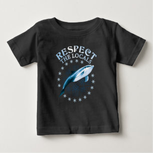 Respect The Locals - Dolphin Lover Quote Baby T-Shirt