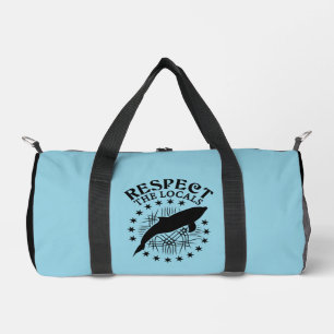 Respect The Locals - Dolphin Lover Quote Duffle Bag