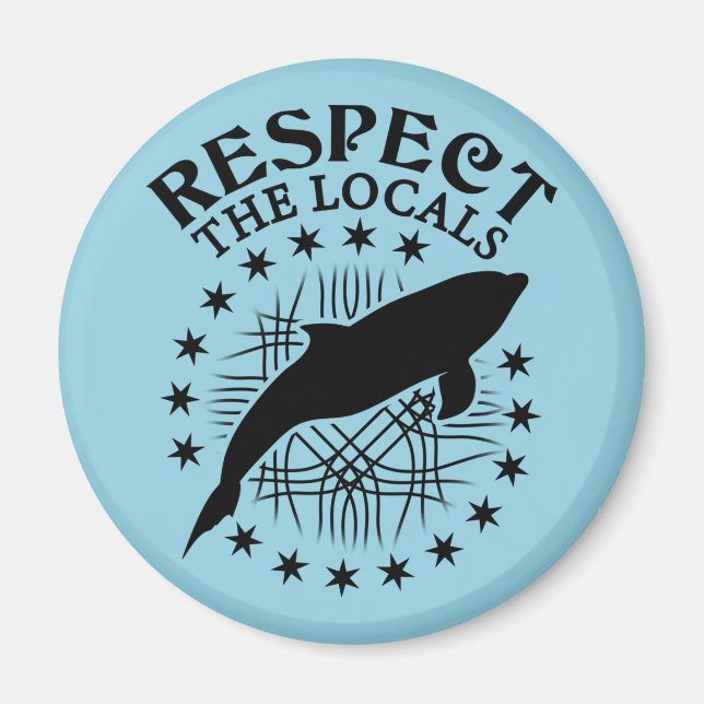 Respect The Locals - Dolphin Lover Quote Magnet (Front)