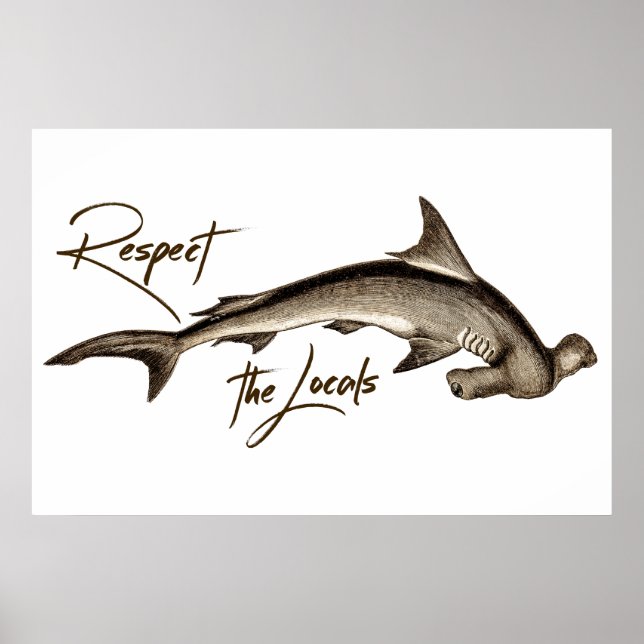 Respect the Locals Hammerhead Shark Funny Quote Poster (Front)