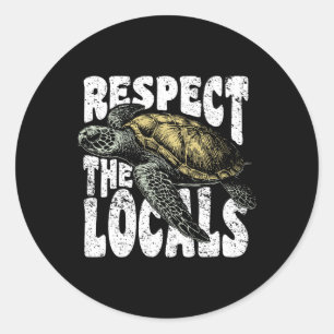 Respect The Locals Sea Turtles Earth Day Conservat Classic Round Sticker