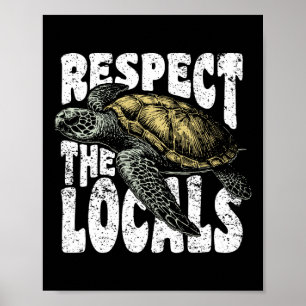 Respect The Locals Sea Turtles Earth Day Conservat Poster