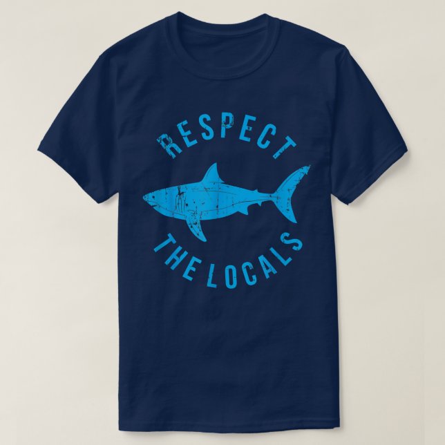Respect The Locals Shark Ocean Animal Rights Biolo T-Shirt (Design Front)