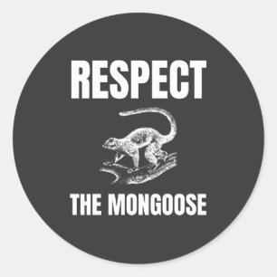 Respect the Mongoose Classic Round Sticker