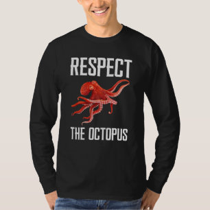 Respect The Octopus Squid Sea Animal For Octopus T-Shirt