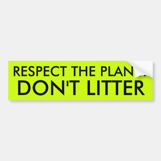 RESPECT THE PLANET DON'T LITTER BUMPER STICKER (Front)
