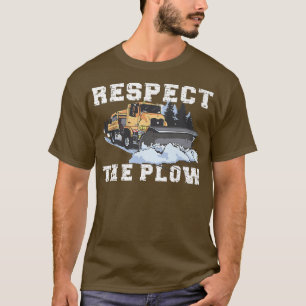 Respect The Plough Truck Driver Snowplow T-Shirt