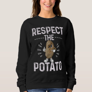 Respect The Potato Best Root Vegetable Potatoes    Sweatshirt