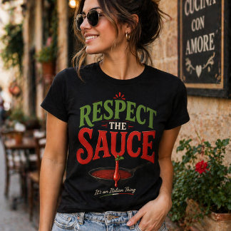 Respect the Sauce - It's An Italian Thing T-Shirt