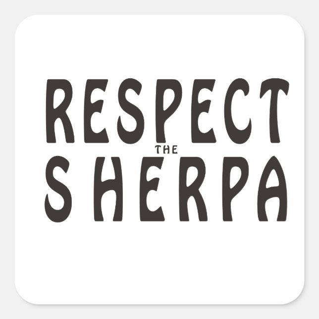 "Respect the Sherpa" Mountaineering Square Sticker (Front)
