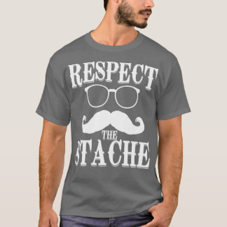Respect the stache 1 T-Shirt