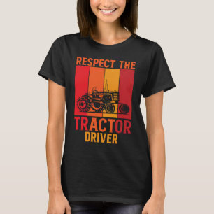 Respect The Tractor Driver 1 T-Shirt