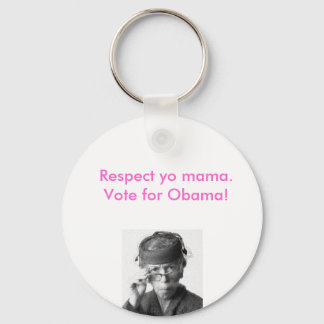 Respect yo mama, vote for obama. key ring