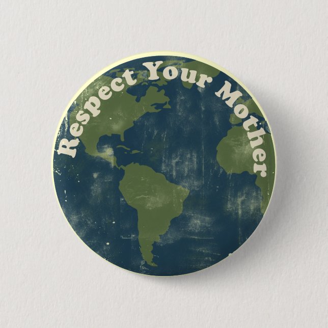 Respect your Mother Earth 6 Cm Round Badge (Front)