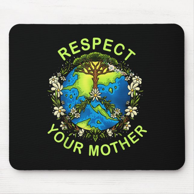 Respect Your Mother Earth Day Nature Goddess Flowe Mouse Pad (Front)