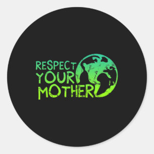 Respect Your Mother, Earth, Nature, Environmental Classic Round Sticker