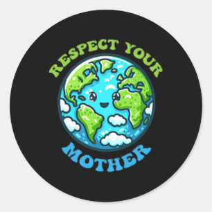 Respect Your Mother For Earth Day Climate Change Classic Round Sticker