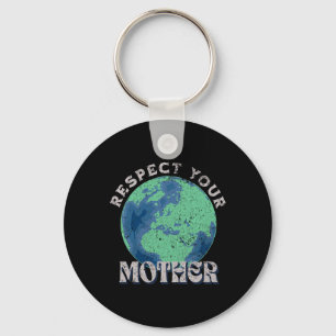 Respect Your Mother Save The Earth Day  Key Ring