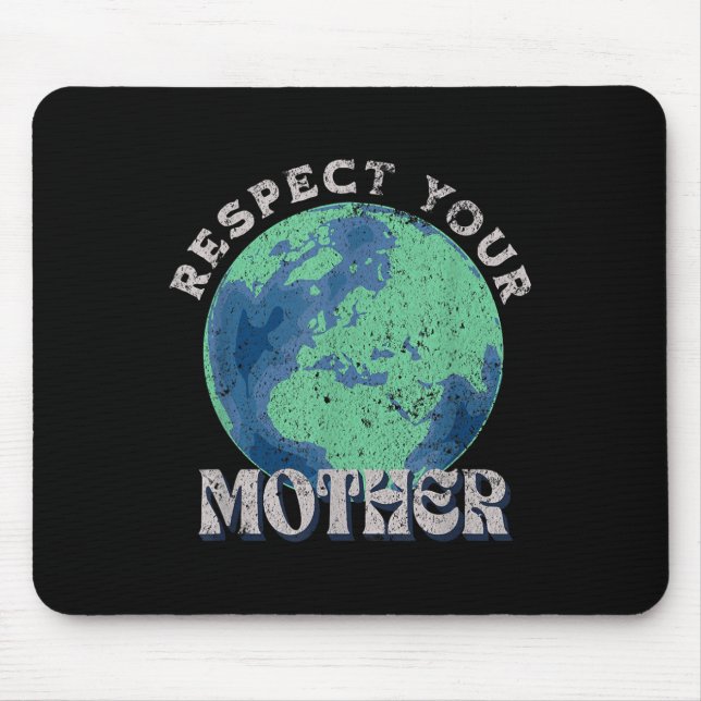 Respect Your Mother Save The Earth Day  Mouse Pad (Front)
