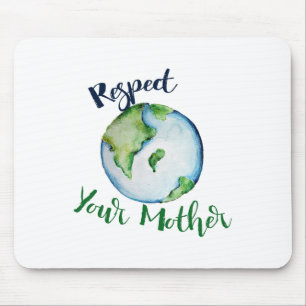 Respect Your Mother Shirt Earth Day Funny Artistic Mouse Pad