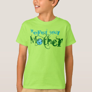 Respect your Mother T-Shirt