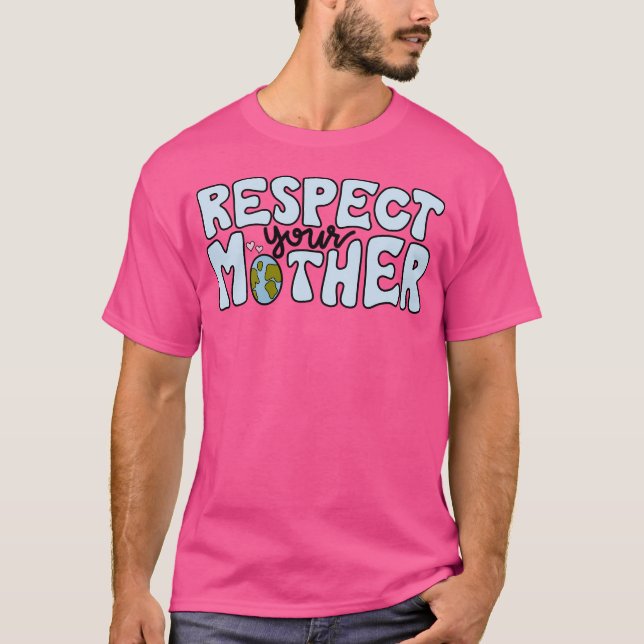 Respect Your Mother T-Shirt (Front)