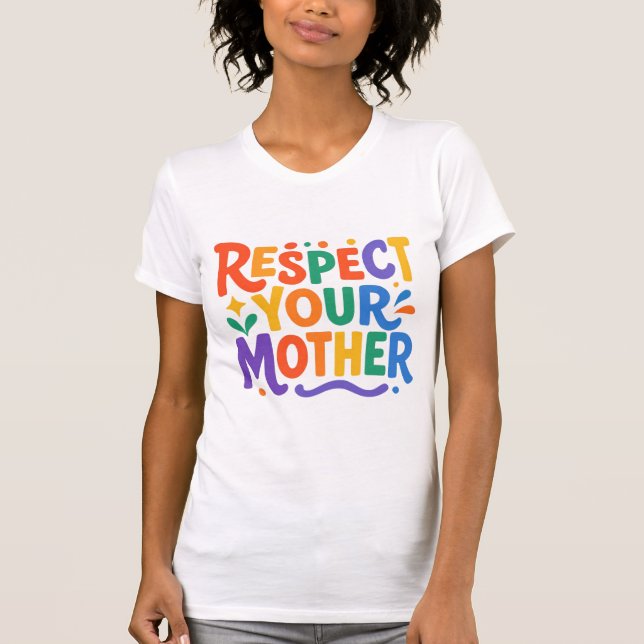 RESPECT YOUR MOTHER T-SHIRT (Front)