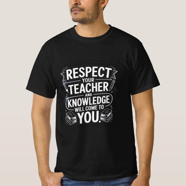 Respect Your Teacher | Inspirational Education T-Shirt (Front)