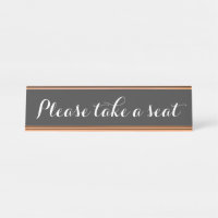 Respectable and Elegant "Please take a seat"