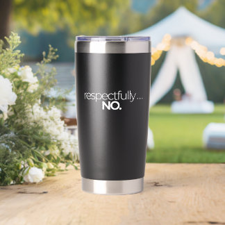 Respectfully No Funny Insulated Tumbler