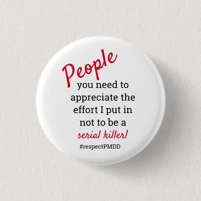 #respectPMDD.  Girl power serial killer joke 3 Cm Round Badge (Front)