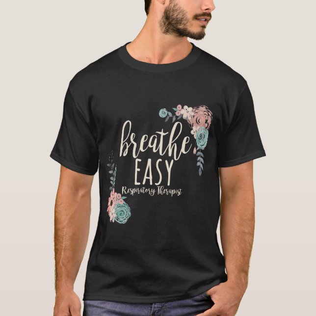 Respiratory Therapist Breathe Easy T-Shirt (Front)