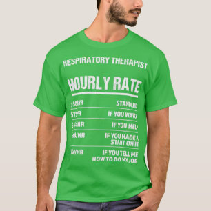 Respiratory Therapist Hourly Rate Funny Birthday G T-Shirt