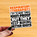 Respiratory Therapist I Try To Make Things Funny<br><div class="desc">Funny Respiratory Therapist Sayings "Respiratory Therapist I Try To Make Things Idiot Proof But They Keep Making Better Idiots". Grab this Funny Respiratory Therapist design as a funny gifts for an awesome mum,  dad or friend.</div>