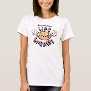 Respiratory Therapist Life Through Breath RT T-Shirt