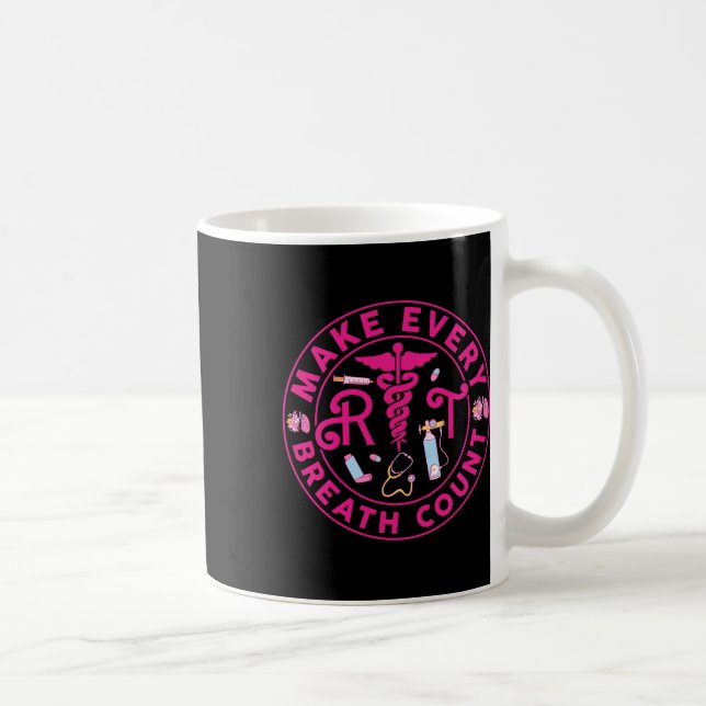 Respiratory Therapist Make Every Breath Count Rt N Coffee Mug (Right)