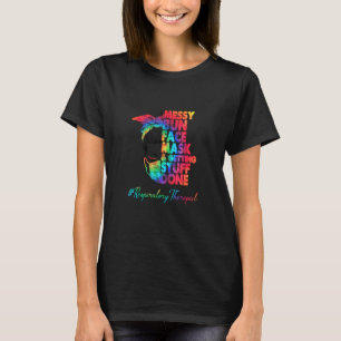 Respiratory Therapist Messy Bun Face Mask And Gett T-Shirt