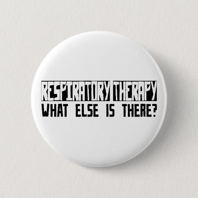 Respiratory Therapy What Else Is There? 6 Cm Round Badge (Front)