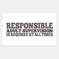 Responsible Adult Supervision Required
