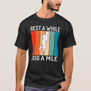 Rest A While Jog A Mile Jog Sport Jogger T-Shirt
