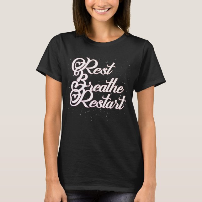 Rest Breathe Restart Design T-Shirt (Front)