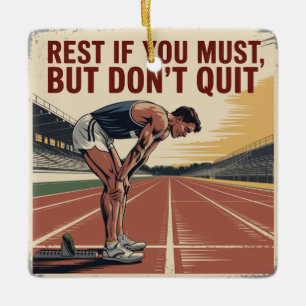 Rest If You Must, But Don't Quit Ceramic Ornament