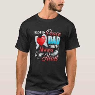 Rest In Peace My Dad You're Always In My Heart Mem T-Shirt