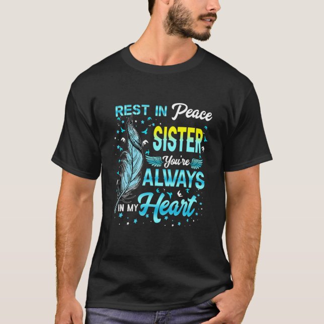 Rest In Peace My Sister You're Always In My Heart T-Shirt (Front)
