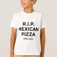 Rest In Peace RIP Mexican Pizza Taco Lover
