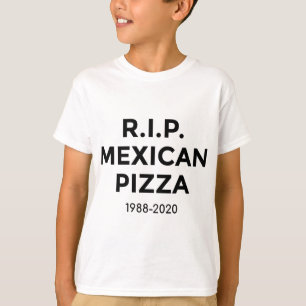Rest In Peace RIP Mexican Pizza Taco Lover T-Shirt
