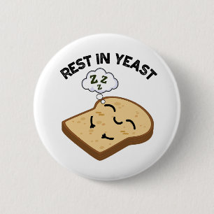 Rest In Yeast Funny Bread Puns 6 Cm Round Badge