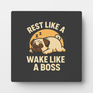 Rest Like A Pug - Wake Like A Boos Plaque